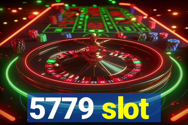 5779 slot